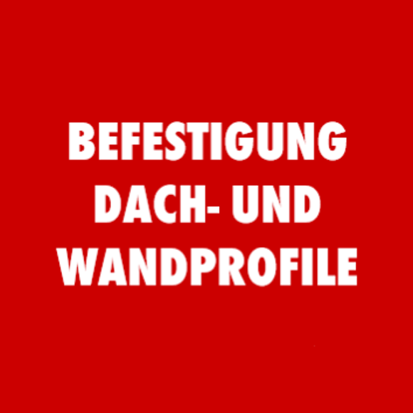 Befestigung Dach- und Wandprofile