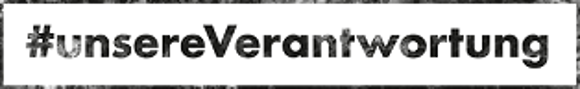 Unsere Verantwortung Unsere Verantwortung