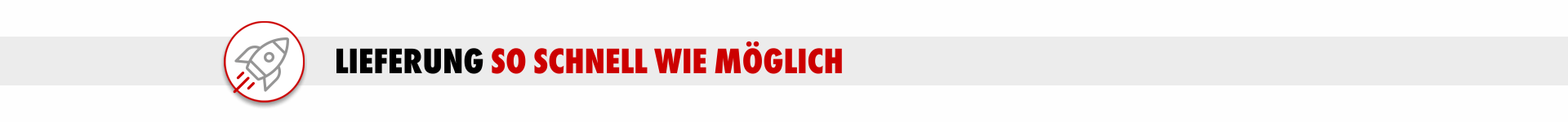 Lieferung so schnell wie möglich