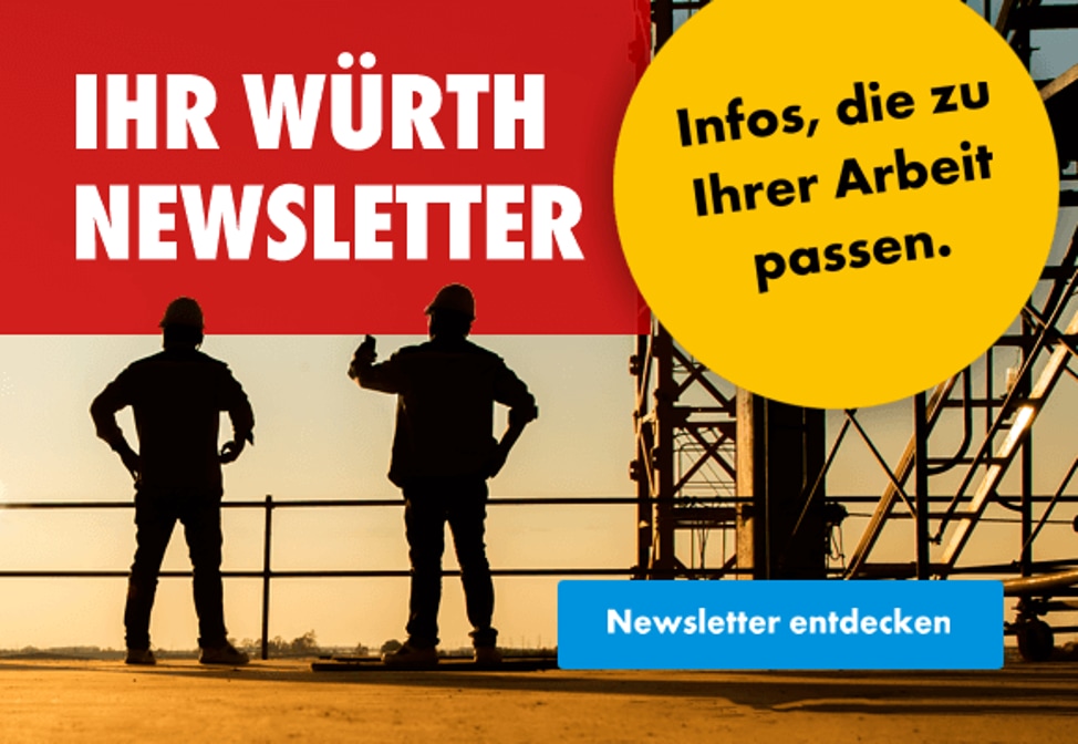 Jetzt zum WÜRTH Newsletter anmelden und Rabatt sichern!